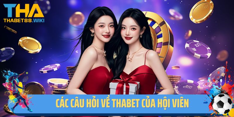Các câu hỏi về Thabet của hội viên