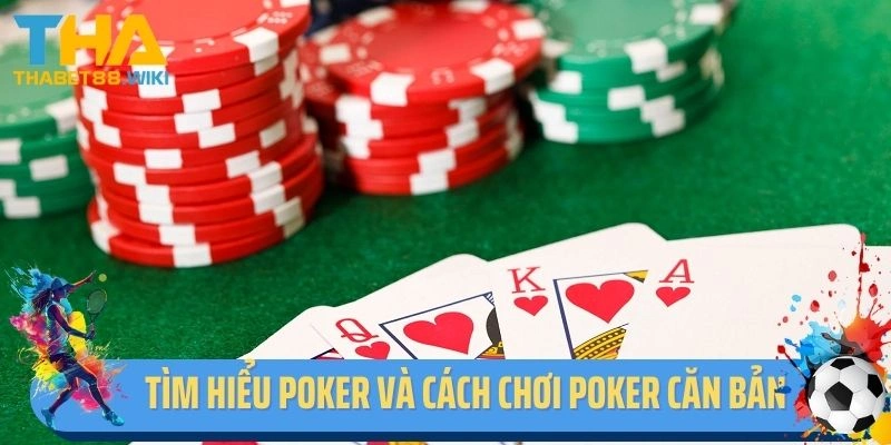 Tìm hiểu Poker và cách chơi Poker căn bản