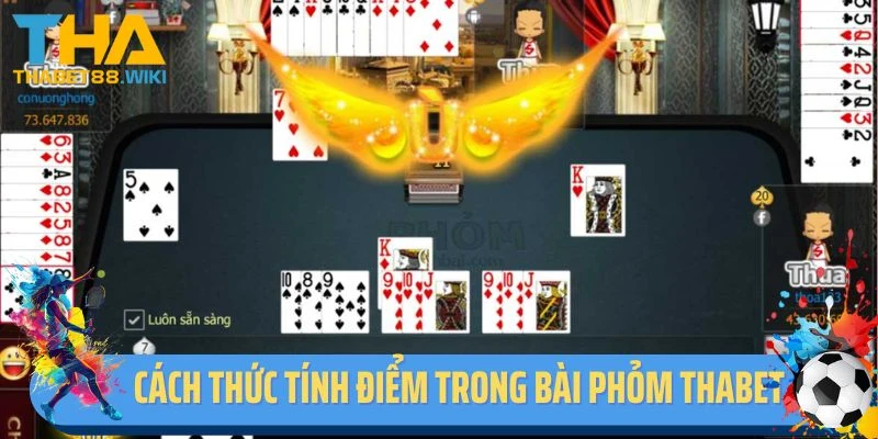 Cách thức tính điểm trong bài phỏm Thabet